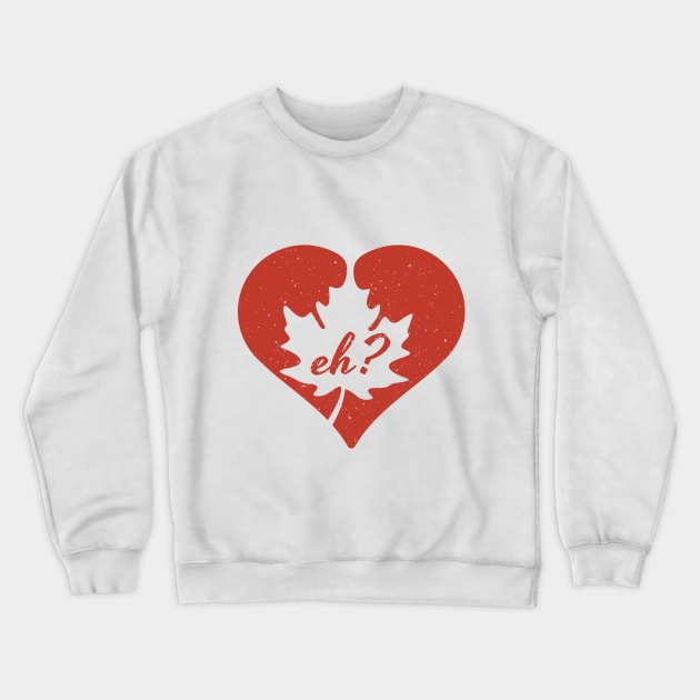 Eh? Canadian Maple Leaf Crewneck Sweatshirt by mouze_art